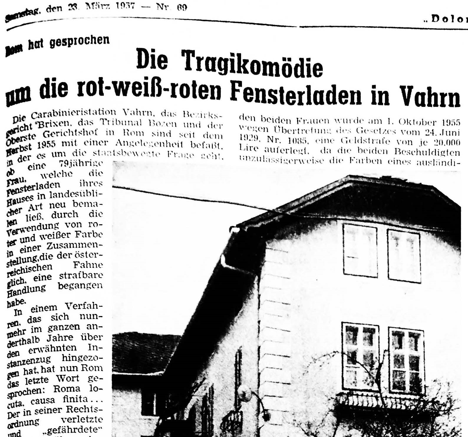 1957 wurde die Besitzerin der „Villa Grabner“ in Vahrn bei Brixen, Frau Julie Grabner, die ihre Fensterläden in traditioneller Weise rot-weiß hatte streichen lassen, zu einer erheblichen Geldstrafe verurteilt. (Aus: „Dolomiten“ vom 23. März 1957)